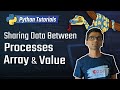 Python Tutorial - 28. Sharing Data Between Processes Using Array and Value