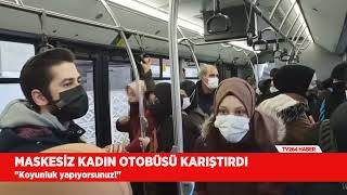 Sakarya'da bulunan bir otobüste maske takmayan kadın ortalığı birbirine kattı!