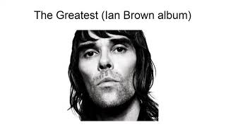 The Greatest (Ian Brown Album)