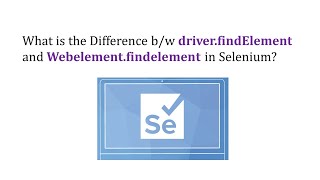 What is the difference b/w driver.findelement and Webelement.findelement in selenium?