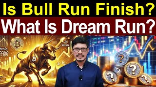 Is Bull Run Finish? What Is Dream Run l Crypto Baba