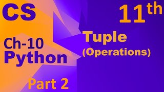 Python- Tuple (Operations) Computer Science Chapter 10 Class 11