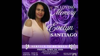 4/24/2026- Evelyn Santiago Memorial Service
