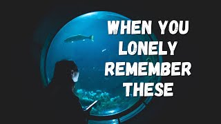 When You Feel Lonely Remember These - Motivational Quotes