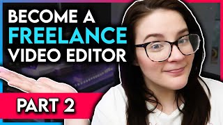 Become a Freelancer  Editor in 2023 (Part 2 - Get the CLIENT!)