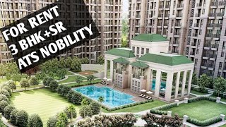 FOR RENT, ATS NOBILITY, 3 BHK+SR+4 T,  4 AC, FLOOR MID, RENT ON CALL. CONT: 9871755309