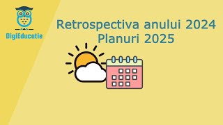 Retrospectiva anului 2024 si planuri pentru 2025