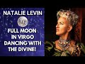 Full Moon in Virgo March 7, 2023 DANCING WITH THE DIVINE by Natalie Levin Astrology