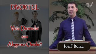 Iosif Borca - Divortul - Voia Domnului sau Alegerea Omului? | PREDICA