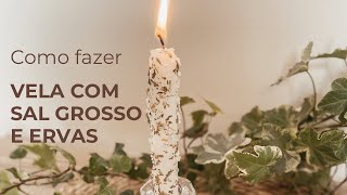 Como fazer velas vestidas sal grosso e ervas