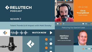 ReluTech Podcast | Episode 2: Talent Trends & AI Impact with Matt Slutsky