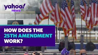How does the 25th Amendment work? | Yahoo News Explains