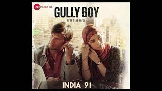Gully Boy - India 91 - Full Song - Mc Altaf - Mc TodFod - Mc Mawali - 100 RBH - Maharya - Noxious D