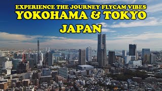 Yokohama \u0026 Tokyo, Japan | Experience The Journey FlyCam Vibes 03