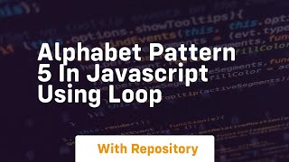 Alphabet pattern 5 in javascript using loop