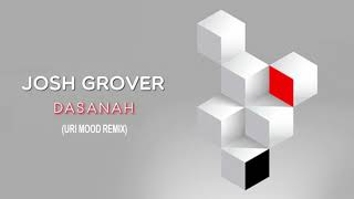 Josh Grover - Dasanah (Uri Mood Remix)