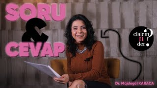 SORU & CEVAP /  Elalem Ne Der? - Dr. Müjdegül ZAYIFOĞLU KARACA