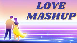 LOVE MASHUP || BOLLYWOOD MASHUP #lovemashup #bollywoodlovemashup