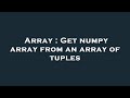 Array : Get numpy array from an array of tuples