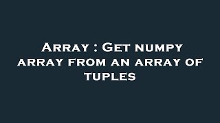 Array : Get numpy array from an array of tuples