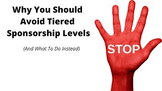 Why You Should Avoid Tiered Sponsorship Levels (And What To Do Instead)