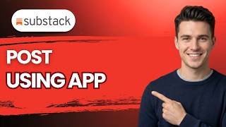 How To Post on Substack Using the App [2026 Full Guide]