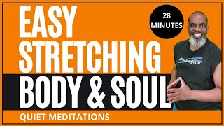 Stretching Exercise Workout Made Easy with Quiet Meditations | Body Soul Spirit | 28 Minutes