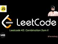 69. Leetcode 40. Combination Sum II : Javascript