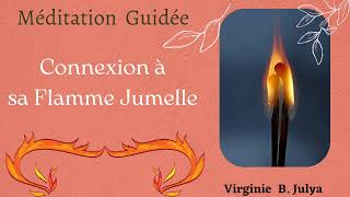 Méditation de connexion à sa Flamme Jumelle 🔥🔥