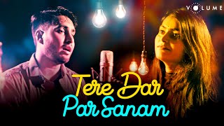 Tere Dar Par Sanam By Aakash Dubey & Jyoti Dixit | Romantic Cover Song 2021 | Kumar Sanu |  Volume