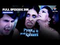 Pyaar Kii Ye Ek Kahaani | प्यार की ये एक कहानी | Episode 308 | Werewolves Ne Kiya Abhay Par Hamla