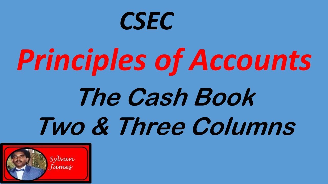 CSEC Principles Of Accounts The Cash Book - YouTube