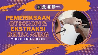 [VIDEO SKILL OSCE - PEMERIKSAAN OTOSKOPI DAN EKSTRAKSI BENDA ASING]