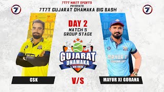 DAY 2 | MATCH 5 | C S K VS MAYUR XI GORANA |  GUJARAT DHAMAKA BIG BASH 2023