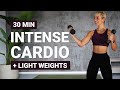 30 MIN INTENSE CARDIO + LIGHT WEIGHTS |  Dumbbell Full Body Workout | Super Sweaty | With Repeat