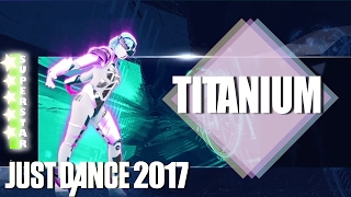 🌟  Just Dance 2017: Titanium - David Guetta ft  Sia -  superstar gameplay 🌟