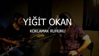 Yiğit Okan - Koklamak Ruhunu