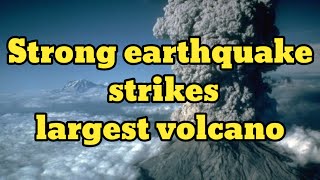 Multiple earthquake strikes world's largest active volcano