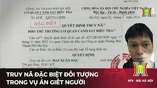 Truy nã đặc biệt đối tượng trong vụ án hành hung người | Tin tức