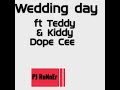 Wedding day (feat Kiddy Dope Cee & Teddy)