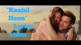 Kaabil Hoon Song Lyrics Video - Kaabil Movie Song 2017