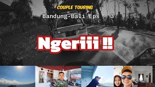 Touring Bandung - Bali Episode 3, Ngerii !!