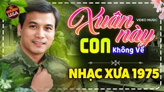 Xuân Này Con Không Về - LK Nhạc Lính Bolero Trữ Tình Hải Ngoại TOÀN BÀI HAY, Nghe Thử 1 Lần Cực Hay