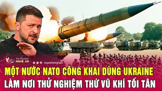 Một nước NATO công khai dùng Ukraine làm nơi thử nghiệm thứ vũ khí tối tân