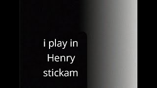 i play in Henry stickam