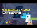 How to make a chatbot using PyTorch | Python