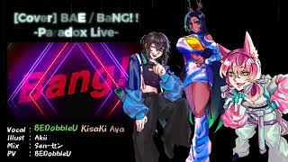 【BEDobbleU ft.Aya, KisaKi, Sen-セン】BAE /「BaNG!!!」 -Paradox Live【Cover】