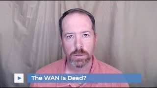 Tomversations: Episode 6 - The WAN Is Dead