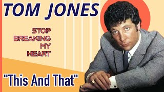 Tom Jones - This And That (Stop Breaking My Heart - 1966)