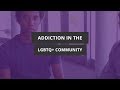 Addiction in the LGBTQ+ Community | Pride Month 2019